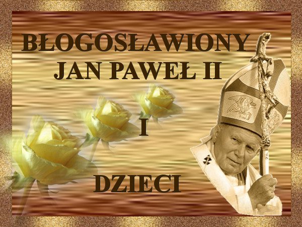 BLOGOSŁAWIONY JAN PAWEŁ II