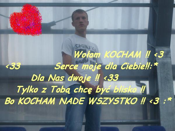 Kocham Cię ! < 3 100 lat Kochanie ! ;*