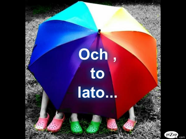 OCH  TO  LATO !