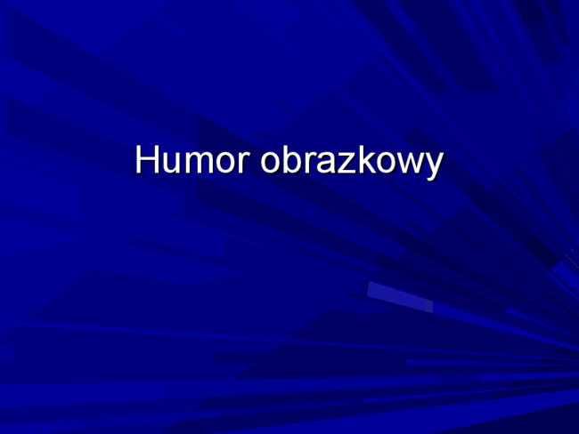 hi hi nic innego mi nie przychodzi .HUMORKI