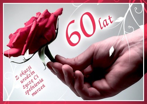 W DNIU 60 URODZIN KOCHANEMU TACIE.