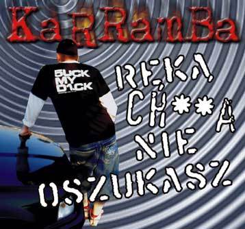 KaRRamBa Ręką ch*** nie oszukasz!