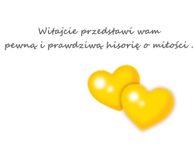Historia o prawdziwej miłości ; *
