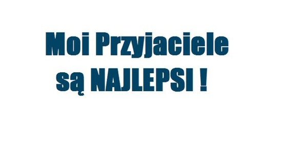 Moi Przyjaciela :))))