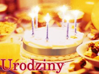 W DNIU URODZIN;*