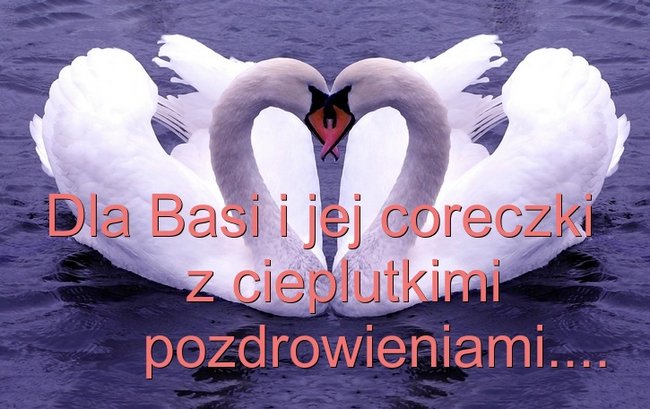Dla Basi i jej córci;)