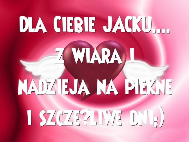 DLA CIEBIE JACKU.....
