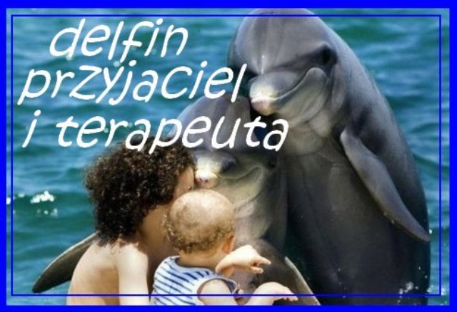 DELFIN  PRZYJACIEL  I  TERAPEUTA.