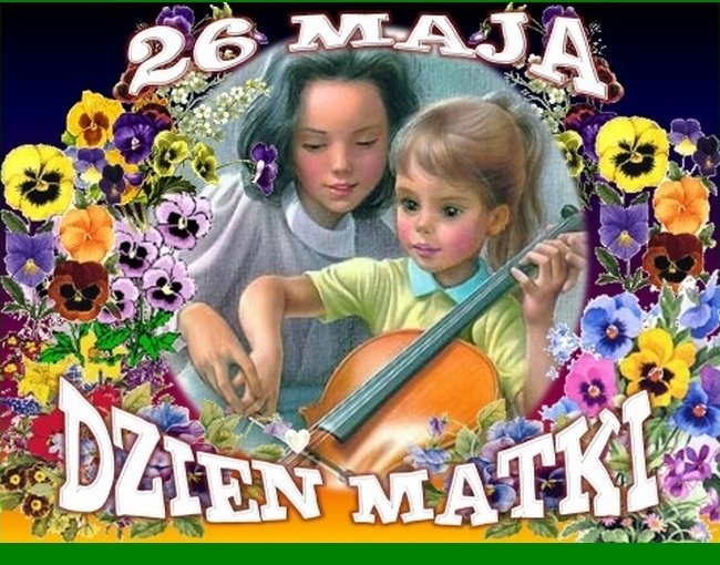 * DZIEŃ MATKI * -  26 MAJ -