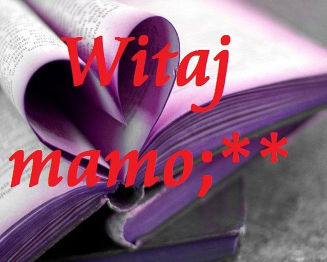Kochanej mamie;**