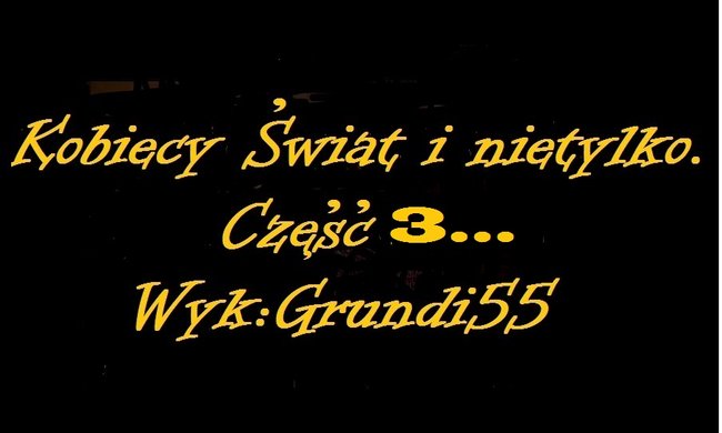 Kobiecy Swiat czesc 3