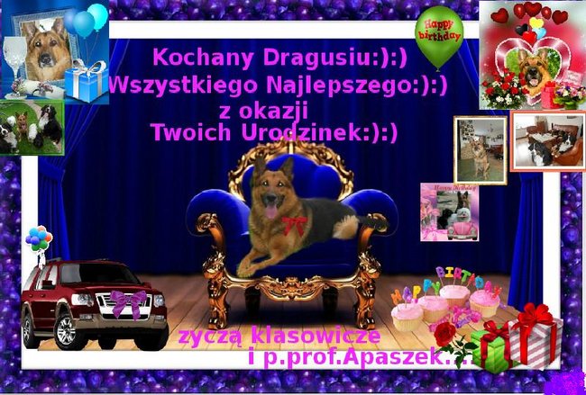 WSZYSTKIEGO  NAJLEPSZEGO KOCHANY DRAGUSIU:):)
