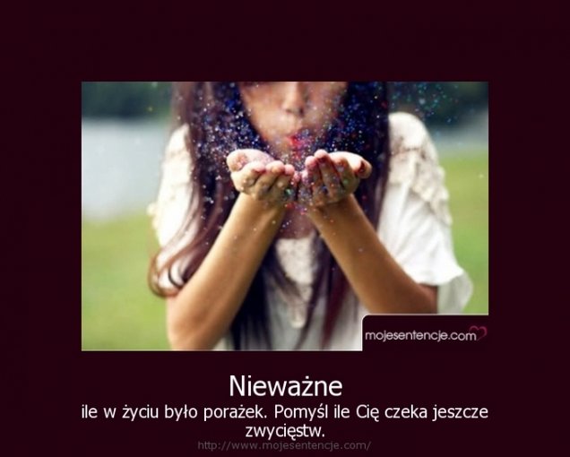 Nie sztuką jest uśmiechać się gdy w życiu wszystko idzie dobrze sztuką jest odnależć uśmiech gdy nic się nie układa