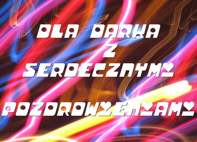 DLA DARKA;)