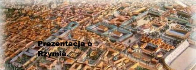 Przykładowa prezentacja na informatyka o Rzymie