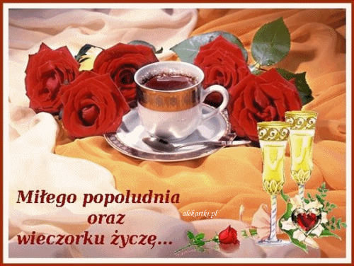 Cudownego popoludnia i wieczoru