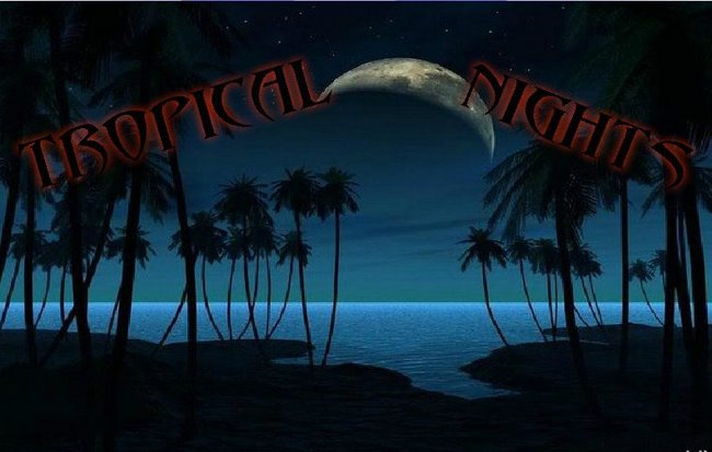 Tropical Nights....