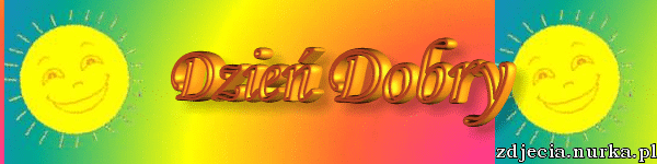 WITAM  -----------------MIŁEGO DNIA-----------------