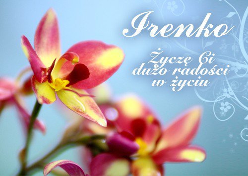 Irenko najlepszego _Basia życzy na imieninki