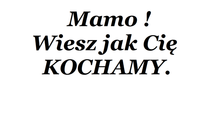 Wszystkiego najlepszego mamo :)