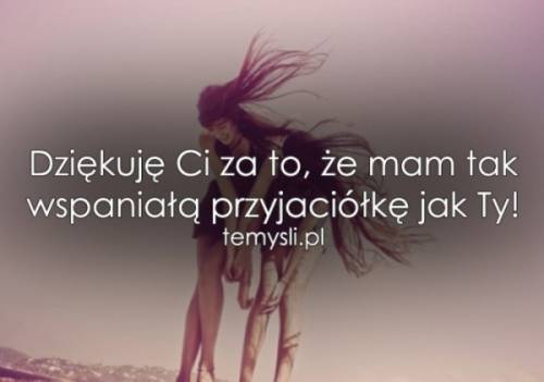 Dziękuję Ci ,że jesteś