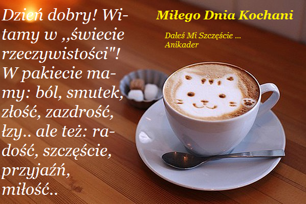 Miłego dnia Kochani,,,,,,,,,,,,