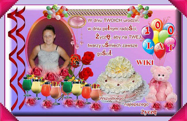 WSZYSTKIEGO NAJLEPSZEGO W DNIU URODZIN -100 LAT WIKI ŻYCZY ANIA