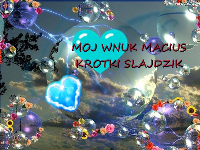 MOJ WNUSIO MA JUZ 4 GODZINY MOJE KOCHANE SZCZESCIE