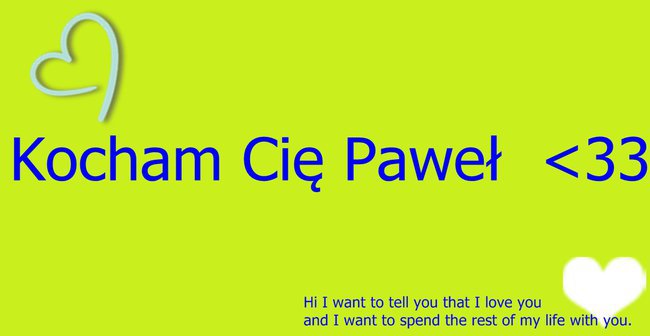 Dla Ciebie Pawełku ;*