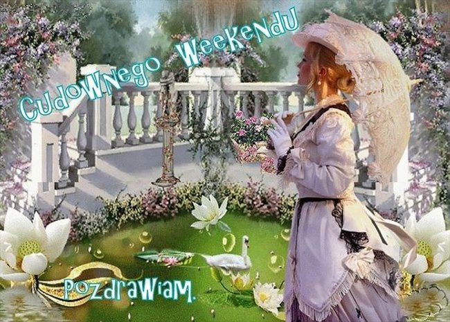 Miłego i Słonecznego  Weekendu