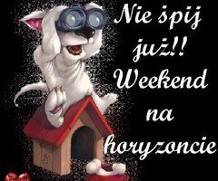 milego piateczku zyczy BOZENKA