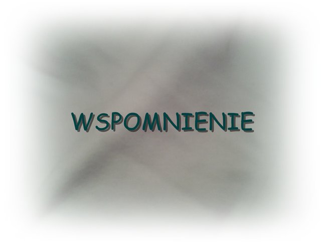 Wspomnienie- dla Grzesia