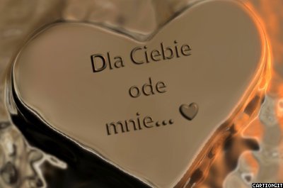 DLA CIEBIE KOCHANIE! :-)