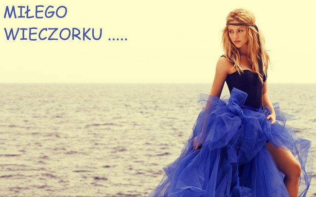 Miłego wieczoru....