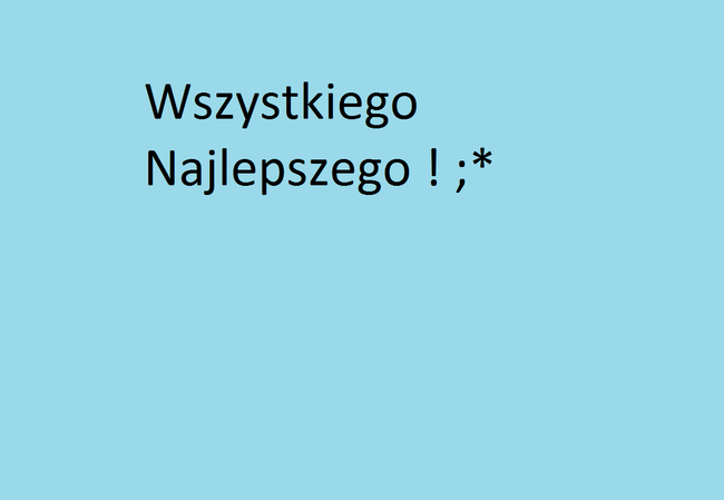 Wszystkiego Najlepszegoo *,*