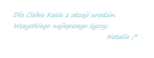 Dla Kasi ;*