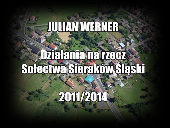 JULIAN WERNER - DZIAŁANIA NA RZECZ SOŁECTWA SIERAKÓW ŚLĄSKI 2011-2014