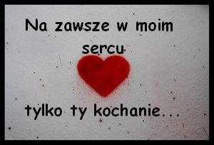 :*Kochanie Moje *