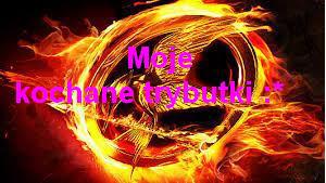 Kochane trybutki :***