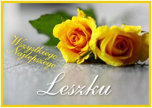 100 lat Leszku.