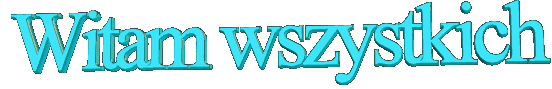 WITAM WSZYSTKICH PRZYJACIÓL