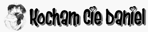 Kocham cie Daniel :*