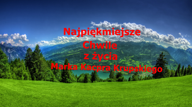 Najpiękniejsze Chwilę z życia Marka Krupskiego