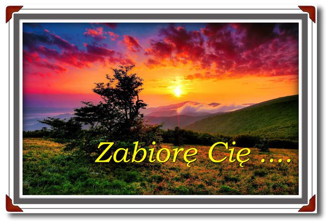 Zabiorę Cię...