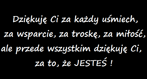 Dałeś mi to czego, czego nikt inny mi nie potrafił dać