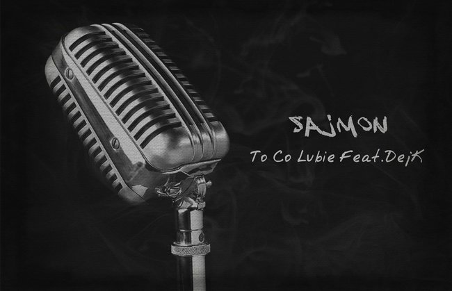 Sajmon Ft.DejK - To Co Lubie