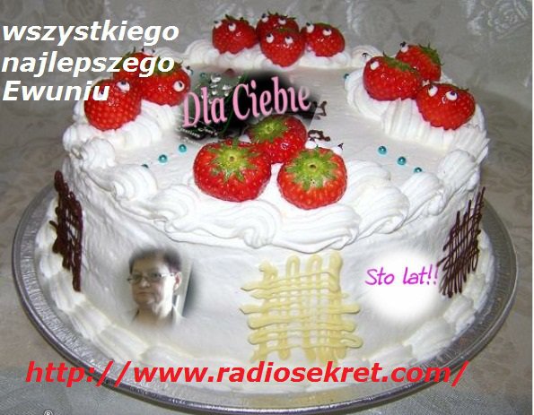 Ewuni naszej szefowej czatu zokazji urodzinek zostawiam wraz z załogą Radia Sekret