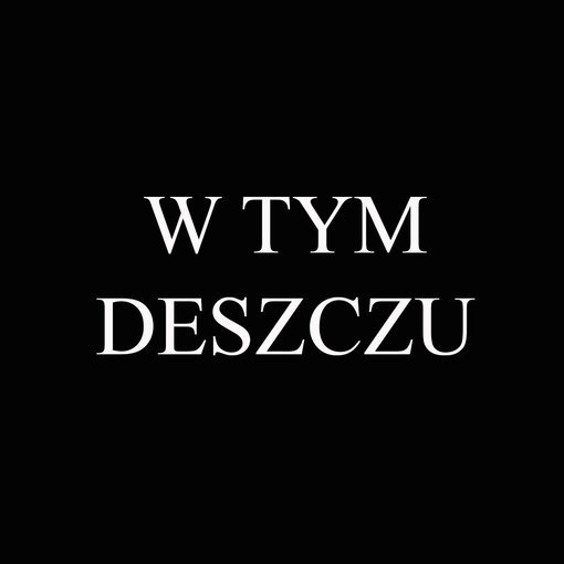 W TYM DESZCZU- ZAKAZ PICIA HERBATY