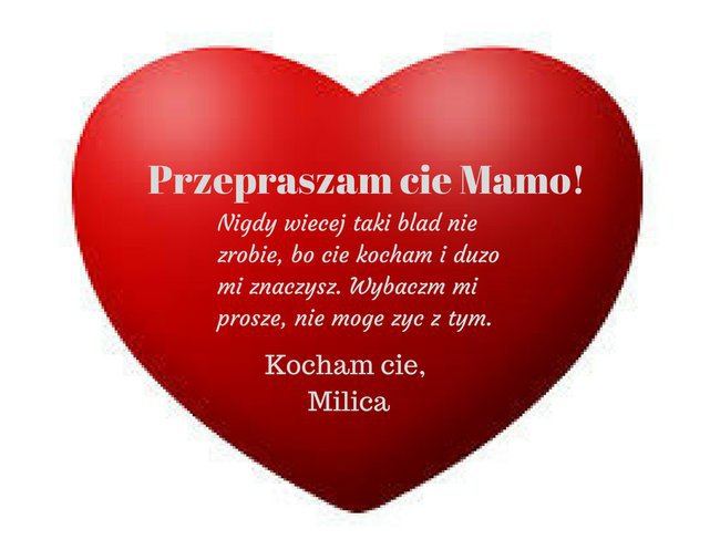 Przepraszam cie Mamo :( :-*