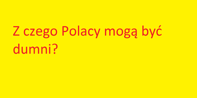 Z czego Polacy mogą być dumni?